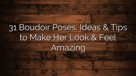 best nude photo poses|31 Boudoir Poses, Ideas & Tips to Make Her Look & Feel .